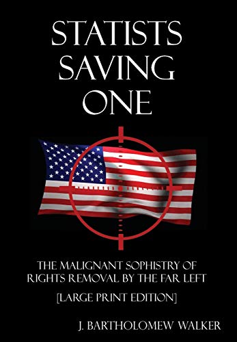 Stock image for Statists Saving One: The Malignant Sophistry of Rights Removal by the Far Left [Large Print Edition] (Meekraker) for sale by Lucky's Textbooks