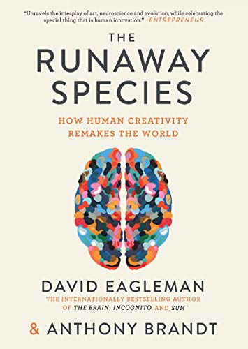 9781948226035: The Runaway Species: How Human Creativity Remakes the World