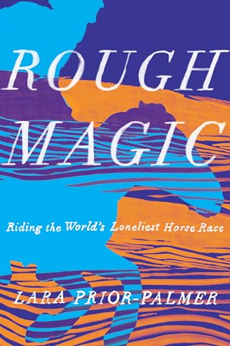 Beispielbild fr Rough Magic: Riding the World's Loneliest Horse Race zum Verkauf von SecondSale