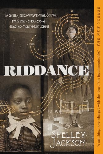 Stock image for Riddance: Or: The Sybil Joines Vocational School for Ghost Speakers & Hearing-Mouth Children for sale by Once Upon A Time Books