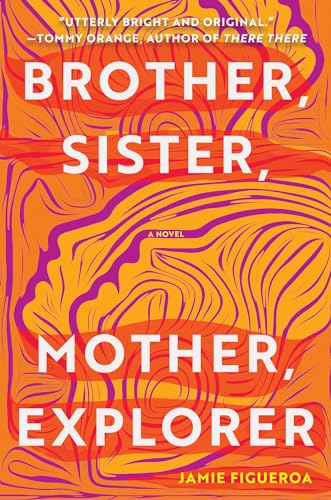 Imagen de archivo de Brother, Sister, Mother, Explorer: A Novel a la venta por SecondSale