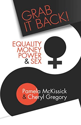 Stock image for Grab It Back! Equality, Money, Power Sex for sale by Big River Books