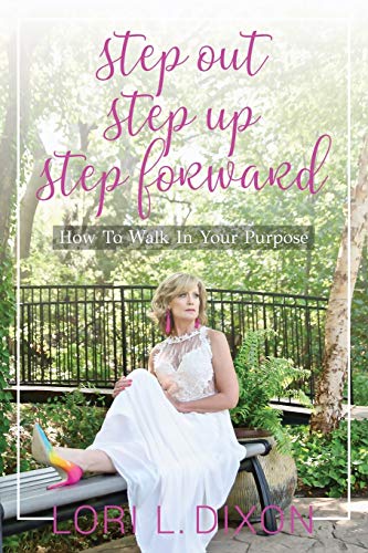 9781948235594: Step Out, Step Up, Step Forward: How to Walk in Your Purpose