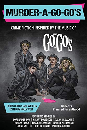 Stock image for Murder-a-Go-Go's: Crime Fiction Inspired by the Music of The Go-Go's for sale by Uncle Hugo's SF/Uncle Edgar's Mystery