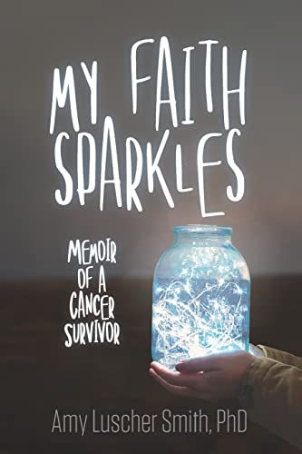 Stock image for My Faith Sparkles: Memoir of a Cancer Survivor for sale by SecondSale