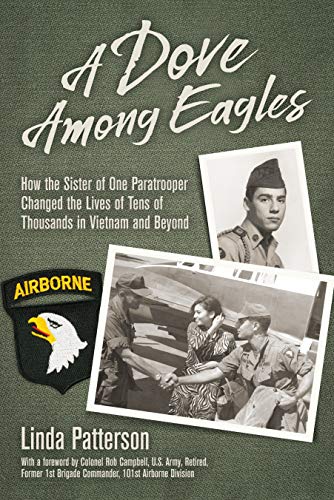 9781948238229: A Dove Among Eagles: How the Sister of One Paratrooper Changed the Lives of Tens of Thousands in Vietnam and Beyond