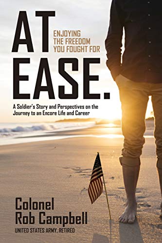 Beispielbild fr At Ease: Enjoying the Freedom You Fought For -- A Soldier's Story and Perspectives on the Journey to an Encore Life and Career zum Verkauf von Books Unplugged