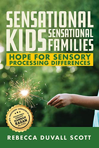 Stock image for Sensational Kids, Sensational Families: Hope for Sensory Processing Differences for sale by BooksRun