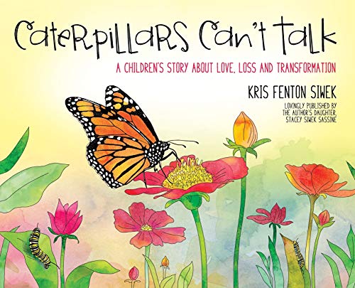 Stock image for Caterpillars Can't Talk: A Children's Story About Love, Loss and Transformation for sale by GF Books, Inc.