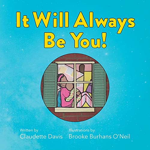 Imagen de archivo de It Will Always Be You! -- A Love Letter for Children of Teen Moms a la venta por GreatBookPrices