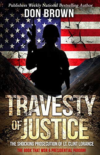 Beispielbild fr Travesty Of Justice : The Shocking Prosecution of Lt. Clint Lorance zum Verkauf von Better World Books