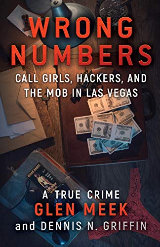Beispielbild fr WRONG NUMBERS: Call Girls, Hackers, And The Mob In Las Vegas zum Verkauf von GF Books, Inc.