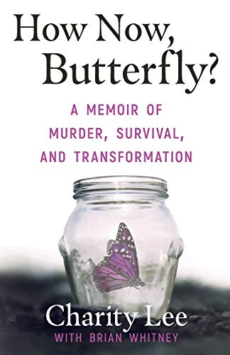 Stock image for How Now, Butterfly?: A Memoir Of Murder, Survival, and Transformation for sale by ThriftBooks-Atlanta