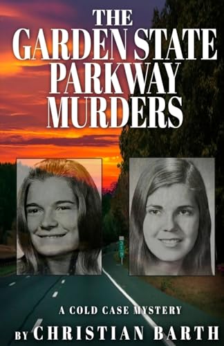 Beispielbild fr THE GARDEN STATE PARKWAY MURDERS: A Cold Case Mystery zum Verkauf von BooksRun
