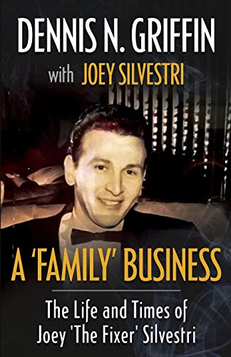 Beispielbild fr A 'FAMILY' BUSINESS: The Life And Times Of Joey 'The Fixer' Silvestri zum Verkauf von SecondSale