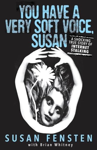 Beispielbild fr YOU HAVE A VERY SOFT VOICE, SUSAN: A Shocking True Story Of Internet Stalking zum Verkauf von WorldofBooks