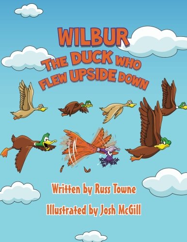 Beispielbild fr Wilbur the Duck Who Flew Upside Down zum Verkauf von GF Books, Inc.