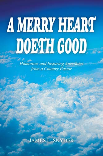 Beispielbild fr A Merry Heart Doeth Good: Humorous and Inspiring Anecdotes from a Country Pastor zum Verkauf von Housing Works Online Bookstore