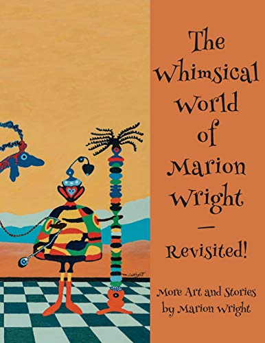 Stock image for The Whimsical World of Marion Wright--Revisited!: More Art and Stories by Marion Wright for sale by ThriftBooks-Dallas