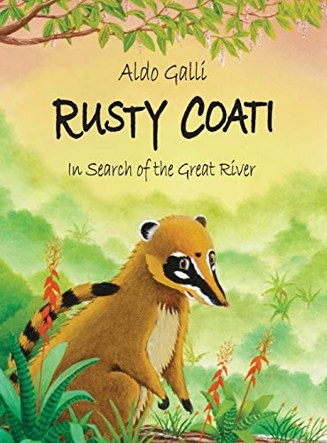 Stock image for Rusty Coati: In Search of the Great River (1) for sale by WorldofBooks
