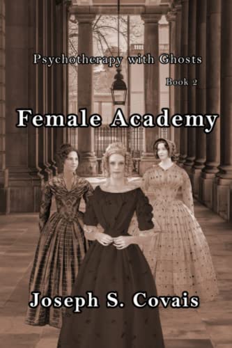9781948266109: Female Academy: Book 2 of Psychotherapy with Ghosts Series