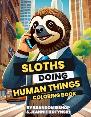 Stock image for Sloths Doing Human Things Coloring Book for sale by THE SAINT BOOKSTORE