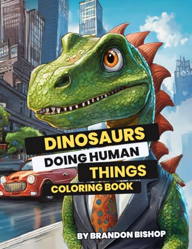 Stock image for Dinosaurs Doing Human Things Coloring Book (Animals Doing Human Things Coloring Books) for sale by Books Unplugged