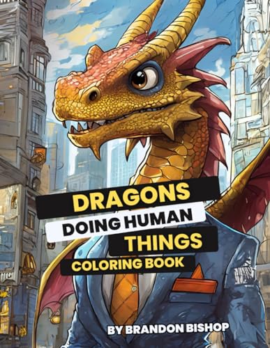 9781948278904: Dragons Doing Human Things Coloring Book (Animals Doing Human Things Coloring Books)