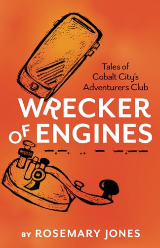 Stock image for Wrecker of Engines - Tales of Cobalt City's Adventurers Club for sale by California Books