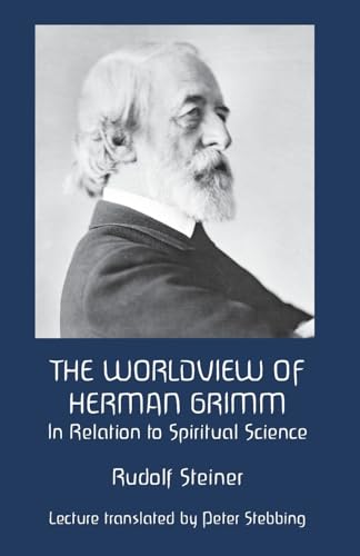 9781948302159: The Worldview of Herman Grimm: In Relation to Spiritual Science