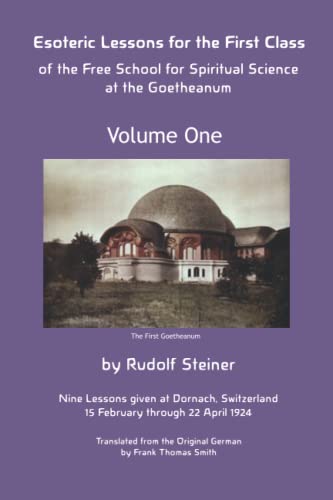 Beispielbild fr Esoteric Lessons for the First Class: Of the Free School for Spiritual Science at the Goetheanum - Volume One zum Verkauf von GF Books, Inc.
