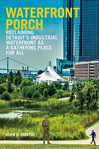 Beispielbild fr Waterfront Porch : Reclaiming Detroit's Industrial Waterfront As a Gathering Place for All zum Verkauf von Better World Books