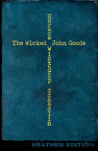 Beispielbild fr The Wicked John Goode (Heathen Edition) zum Verkauf von Buchpark