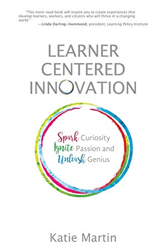 Stock image for Learner-Centered Innovation: Spark Curiosity, Ignite Passion and Unleash Genius for sale by Gulf Coast Books