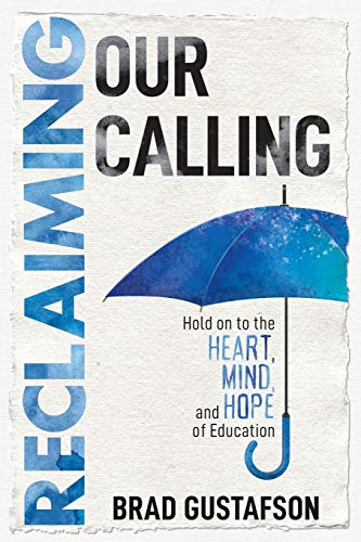 Stock image for Reclaiming Our Calling: Hold on to the Heart, Mind, and Hope of Education for sale by Dream Books Co.