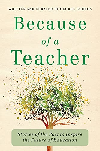 Beispielbild fr Because of a Teacher: Stories of the Past to Inspire the Future of Education zum Verkauf von Books of the Smoky Mountains