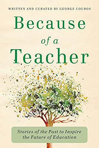 Stock image for Because of a Teacher: Stories of the Past to Inspire the Future o for sale by Hawking Books