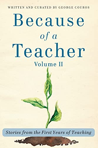 Imagen de archivo de Because of a Teacher, Volume II: Stories from the First Years of Teaching a la venta por BooksRun