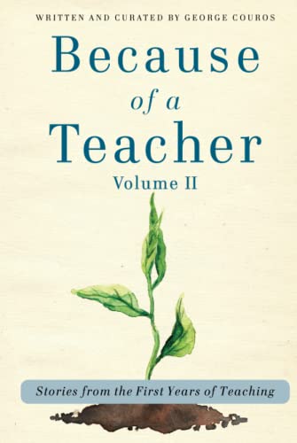 Imagen de archivo de Because of a Teacher, Volume II: Stories from the First Years of Teaching a la venta por ThriftBooks-Atlanta