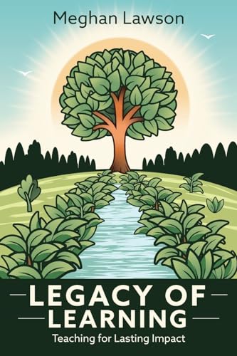 9781948334686: Legacy of Learning: Teaching for Lasting Impact