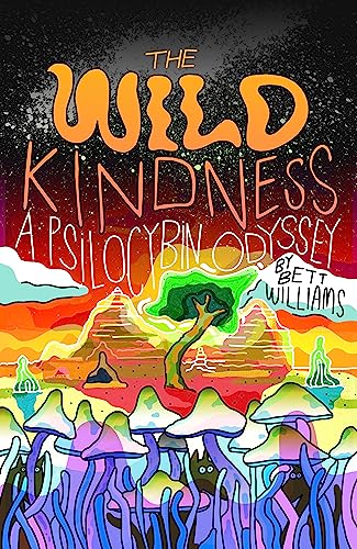 Beispielbild fr The Wild Kindness: A Psilocybin Odyssey zum Verkauf von Goodwill of Colorado