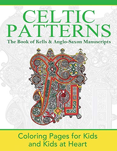 Stock image for The Book of Kells & Anglo-Saxon Manuscripts: Coloring Pages for Kids and Kids at Heart (Celtic Patterns) for sale by GF Books, Inc.