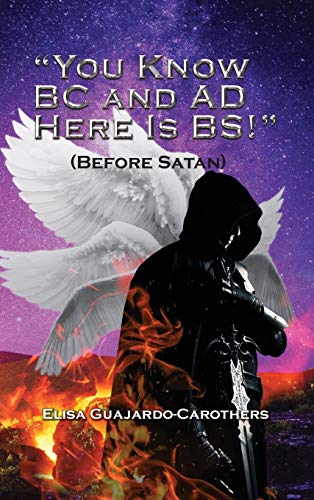 Stock image for You Know BC and AD Here is BS!": (Before Satan) for sale by Lucky's Textbooks