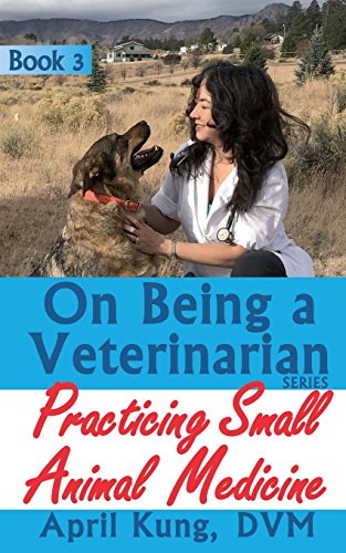 Imagen de archivo de On Being a Veterinarian: Book 3: Practicing Small Animal Medicine a la venta por -OnTimeBooks-
