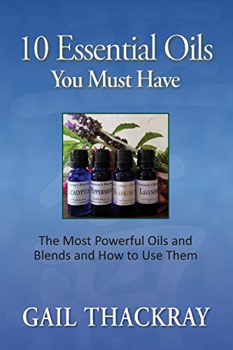 Imagen de archivo de Ten Essential Oils You Must Have: The most powerful oils and blends and how to use them (1) a la venta por Books From California