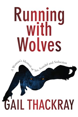 Imagen de archivo de Running With Wolves: A Womans Memoir of Sex, Scandal and Seduction a la venta por Goodwill Southern California