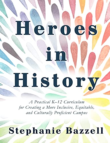 Beispielbild fr Heroes in History: A Practical K-12 Curriculum for Creating a More Inclusive, Equitable, and Culturally Proficient Campus zum Verkauf von Big River Books