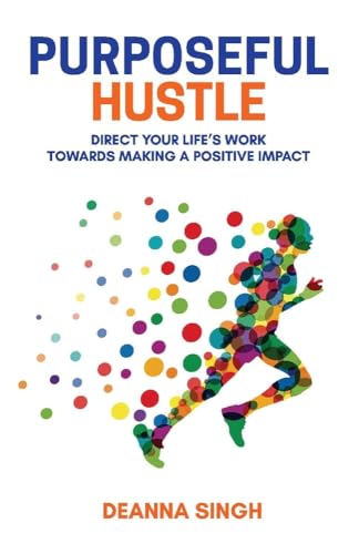 Beispielbild fr Purposeful Hustle : Direct Your Life's Work Towards Making a Positive Impact zum Verkauf von Better World Books