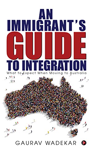 Stock image for An Immigrant's Guide to Integration: What to Expect When Moving to Australia for sale by Books Puddle