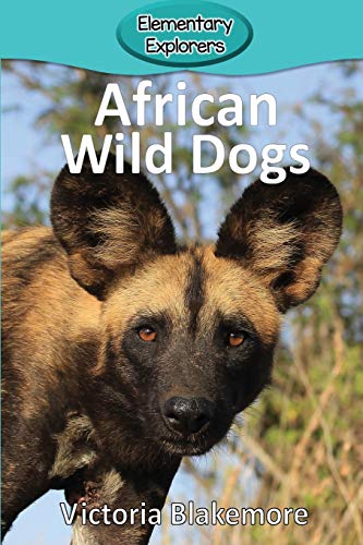 9781948388320: African Wild Dogs (Elementary Explorers)